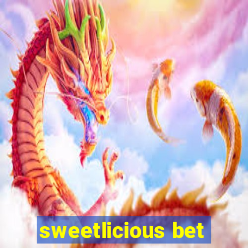 sweetlicious bet